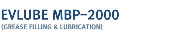 MBP-2000 Grease Filling & Lubrication